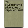 The Psychoanalytic Adventures of Inspector Canal door Bruce Fink