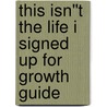 This Isn''t the Life I Signed Up For Growth Guide door Donna Partow