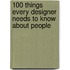 100 Things Every Designer Needs to Know About People