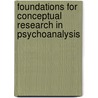 Foundations for Conceptual Research in Psychoanalysis door Anna Dreher