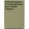 Collected Papers on Schizophrenia and Related Subjects by Harold Searles
