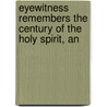 Eyewitness Remembers the Century of the Holy Spirit, An door Vinson Synan