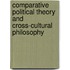 Comparative Political Theory and Cross-Cultural Philosophy