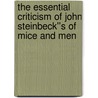 The Essential Criticism of John Steinbeck''s Of Mice and Men by Michael J. Meyer