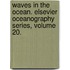 Waves in the Ocean. Elsevier Oceanography Series, Volume 20.