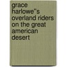 Grace Harlowe''s Overland Riders on the Great American Desert by Jessie Graham Flower