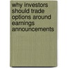 Why Investors Should Trade Options Around Earnings Announcements by Ping Zhou