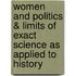 Women and Politics & Limits of Exact Science as Applied to History