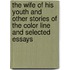 The Wife of his Youth and Other Stories of the Color Line and Selected Essays