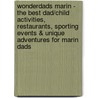 WonderDads Marin - The Best Dad/Child Activities, Restaurants, Sporting Events & Unique Adventures for Marin Dads door Grier Cooper