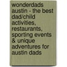 WonderDads Austin - The Best Dad/Child Activities, Restaurants, Sporting Events & Unique Adventures for Austin Dads door Weston Sythoff