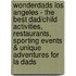 Wonderdads Los Angeles - The Best Dad/child Activities, Restaurants, Sporting Events & Unique Adventures For La Dads