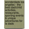 Wonderdads Los Angeles - The Best Dad/child Activities, Restaurants, Sporting Events & Unique Adventures For La Dads door Mac Duffy