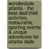 WonderDads Atlanta - The Best Dad/Child Activities, Restaurants, Sporting Events & Unique Adventures for Atlanta Dads