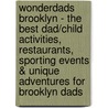 WonderDads Brooklyn - The Best Dad/Child Activities, Restaurants, Sporting Events & Unique Adventures for Brooklyn Dads door Fahmida Rashid