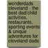WonderDads Cleveland - The Best Dad/Child Activities, Restaurants, Sporting Events & Unique Adventures for Cleveland Dads