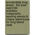 WonderDads Long Island - The Best Dad/Child Activities, Restaurants, Sporting Events & Unique Adventures for Long Island Dads