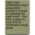 Cgeit Exam Certification Exam Preparation Course In A Book For Passing The Cgeit Exam - The How To Pass On Your First Try Certification Study Guide