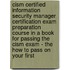 Cism Certified Information Security Manager Certification Exam Preparation Course In A Book For Passing The Cism Exam - The How To Pass On Your First
