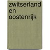 Zwitserland en Oostenrijk by Anwb