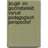 Jeugd- en gezinsbeleid vanuit pedagogisch perspectief