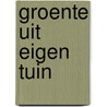 Groente uit eigen tuin door Carol Klein