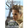 Trouw aan jezelf by Danielle Steel