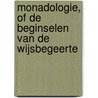 Monadologie, of De beginselen van de wijsbegeerte by G.W. Leibniz