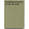 Bedrijfsprocessen onder de loep door Th. Snijders