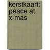 Kerstkaart: Peace at X-mas door Onbekend