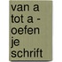 Van A tot A - Oefen je schrift