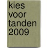 Kies voor Tanden 2009 door J.H.G. Poorterman