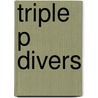 Triple P Divers by S. Ketner