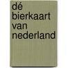 Dé Bierkaart van Nederland by Ron Rabouw