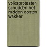 Volksprotesten schudden het Midden-Oosten wakker door Brigitte Herremans