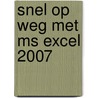 Snel op weg met MS Excel 2007 door Onbekend