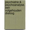 Psychiatrie & psychoanalyse. Een volgehouden dialoog door H. van Hoorde