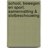 School, Bewegen en Sport. Samenvatting & Slotbeschouwing door M. Stuij