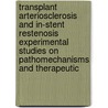 Transplant arteriosclerosis and In-stent restenosis Experimental studies on pathomechanisms and therapeutic door G. Onuta