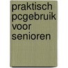 Praktisch PCgebruik voor senioren door B. Uhde