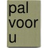 Pal voor u