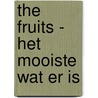 The Fruits - Het mooiste wat er is door Thomas Klein