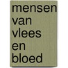 Mensen van vlees en bloed door Marianne Kooiman