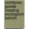 Richtlijnen goede voeding ecologisch belicht door R.M. Weggemans