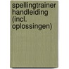 Spellingtrainer Handleiding (incl. oplossingen) door M. van der Biest