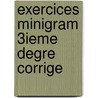 Exercices Minigram 3ieme degre Corrige by Caerts