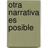 Otra narrativa es posible door Fran Ilich