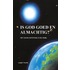 Is God goed en almachtig?
