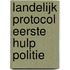 Landelijk protocol eerste hulp politie