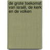 De grote toekomst van Israël, de kerk en de volken by A. Keizer